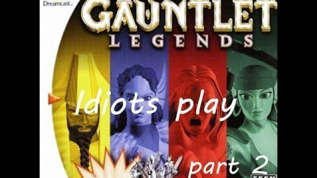 'Idiots Play Gauntlet Legends Part 2 - Kyle Needs Food Badly!'