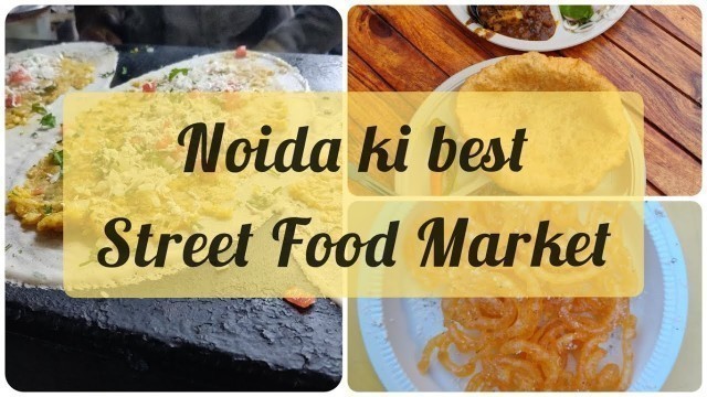 'Noida Ka Best Street Food | Sector 75 | Food Walk (Part 2)'