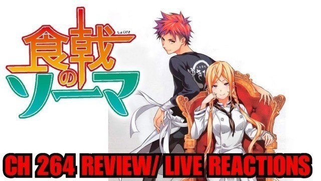 'CR: Shokugeki No Soma Ch 264 Live Reactions| THE NEW ELITE 10, MEGUMI\'S LETTER, A NEW MISSION?'