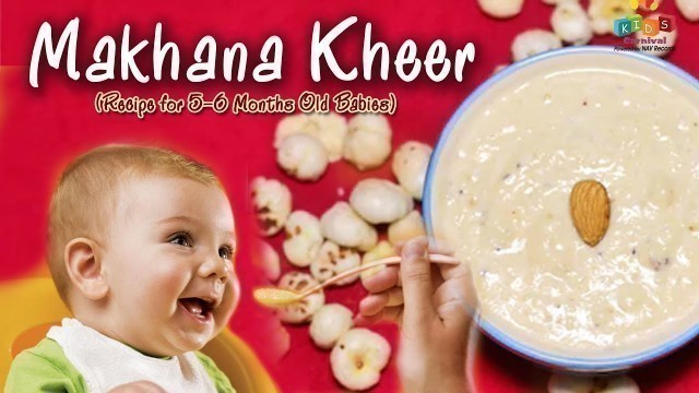 'Makhana Kheer Recipe for 5-6 Months Old Babies | Food Recipe For Kids | Kids Food | ChiChi Tv'