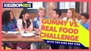 'The Gummy vs. Real Food Challenge with The KIDZ BOP Kids'