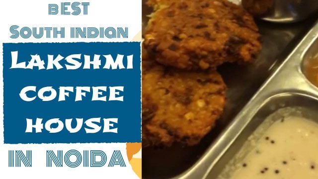 'Laxmi coffee house, Brahmaputra market Sector 29 Noida Street Food Tour, मशहूर फ़िल्टर कॉफ़ी, डोसा'