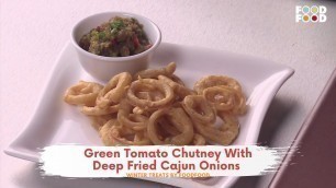 'Green Tomato Chutney With Deep Fried Cajun Onions | Winter Treats | FoodFood'