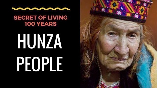 'Unknown Secret of Living 100 years | Hunza People from Pakistan | Food Habit | Rituals | Exercise'