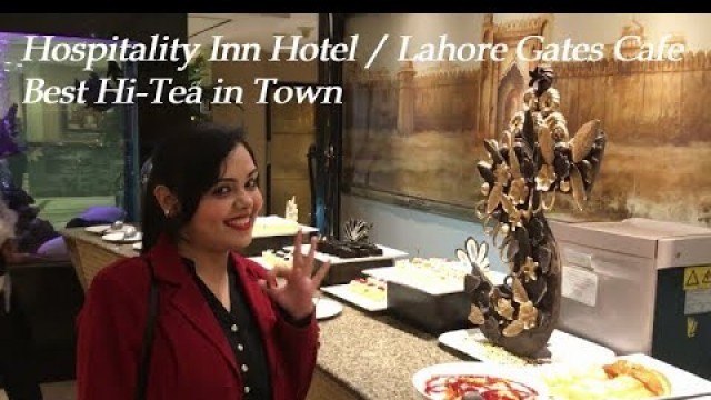 'Review of Hospitality Inn Hotel / Lahore Gates Cafe Hi-Tea | Variations By Anum Shafique |'