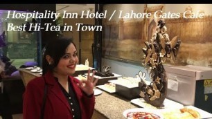 'Review of Hospitality Inn Hotel / Lahore Gates Cafe Hi-Tea | Variations By Anum Shafique |'