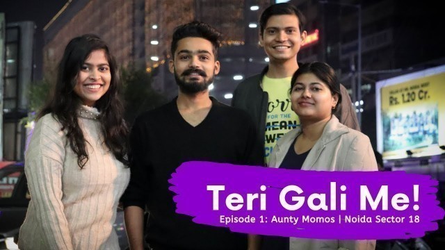 'Ep. 01 Teri Gali Me || Aunty momos, Street food, sector 18, Noida || Lazy Pockets || Food series'