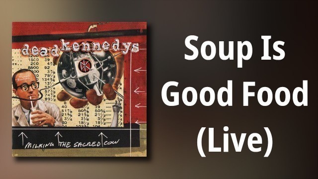 'Dead Kennedys // Soup Is Good Food (Live)'