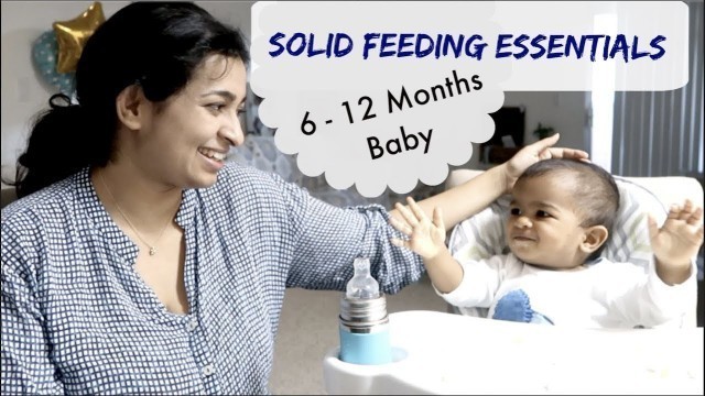 'Solid feeding essentials for a 6 -12 months old baby'