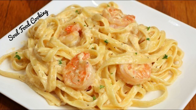 'Shrimp Fettuccine - How to Make Creamy Shrimp Fettuccine Alfredo'