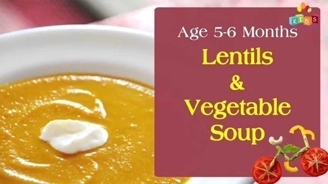 'Lentils And Vegetable Soup for 5-6 Months Old Babies | Food Recipe For Kids'