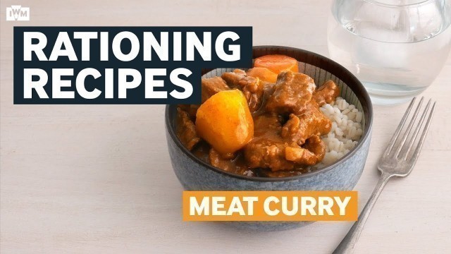 'Rationing Recipes from the Second World War | Meat Curry'