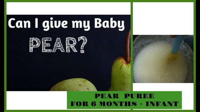 'Pear Puree | Baby Food | Infant Food | 6 Months Old | 7 Months Old  | 8 Months Old |  9 Months Old |'