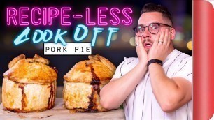 'RECIPE-LESS PORK PIE COOK OFF!!'