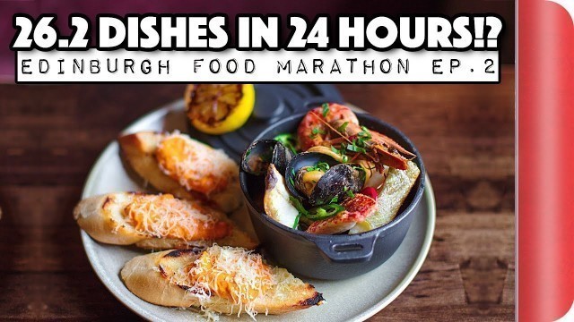 'FOOD MARATHON CHALLENGE | Can we eat 26.2 Dishes in 24 Hours? | EDINBURGH Ep.2'