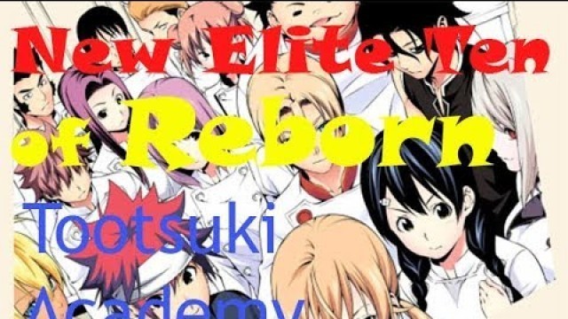 'Reborn Tootsuki Academy New Elite Ten Predictions! - Shokugeki no Souma (FOOD WARS)'