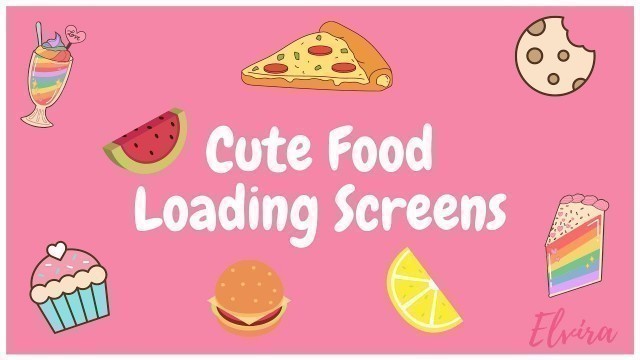 'Cute Food Loading screen/gifs│Links in description│Join our DISCORD│Elvira'