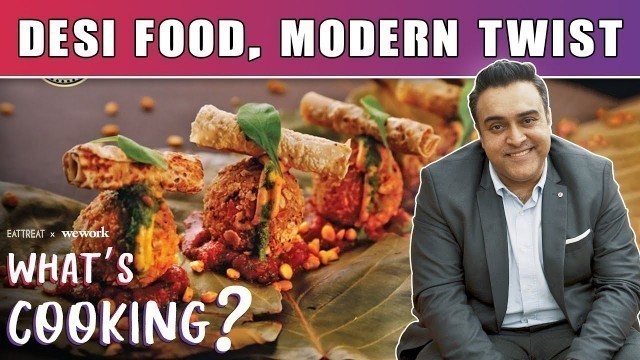 'Exploring Modern Indian Food with Zorawar Kalra | Molecular Gastronomy | What’s Cooking'