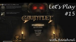 'Let\'s Play - Gauntlet - Burning Temple Of Dur III - Part 15'