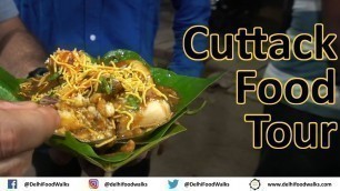 'Cuttack Street Food Tour I Indian Street Food I Delhi Food Walks'