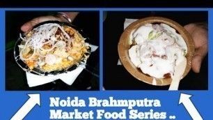 'Street Food of Brahmputra Market noida ..'