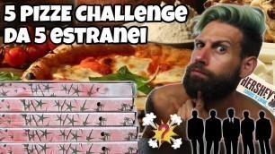 'MANGIO 5 PIZZE ORDINATE DA 5 ESTRANEI (Pizza Challenge) - MAN VS FOOD'