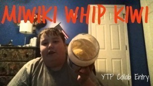 '[YTP] Noah\'s Ark FooF Reviews Miwiki Whip Kiwi (Collab Entry)'