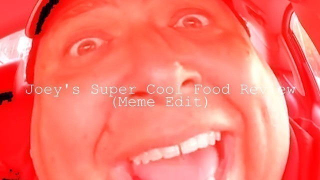 'Joey\'s Super Cool Food Review (Meme Edit) || Jacen Canales Films'