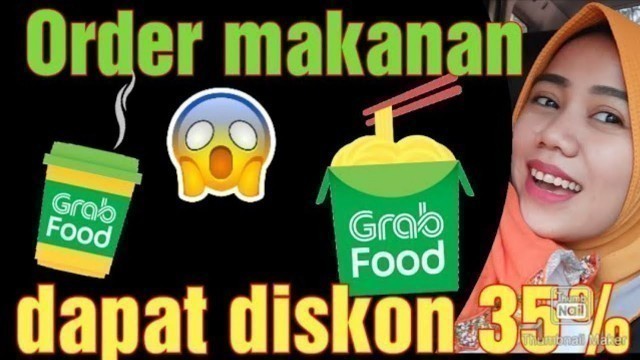 'Cara Order makanan di Grabfood dapat Diskon hingga 35%'