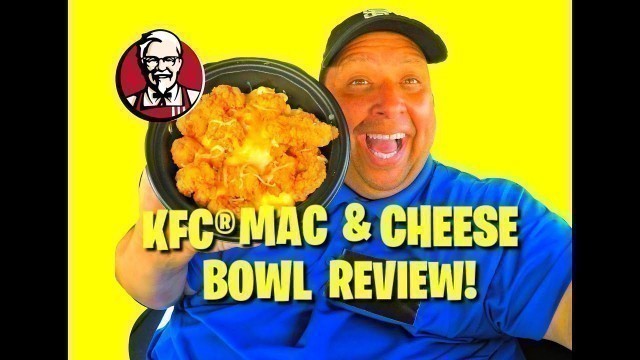 'KFC® Mac & Cheese Bowl REVIEW!'