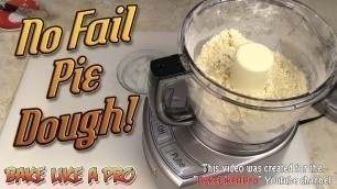 'No Fail Pie Dough Recipe ! - Fast ! With Our Cuisinart Food Processor !'