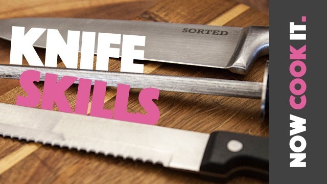 'Learn Basic Knife Skills the SORTEDfood Way! | Now Cook It'