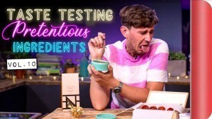 'Taste Testing Pretentious Ingredients Vol. 10'