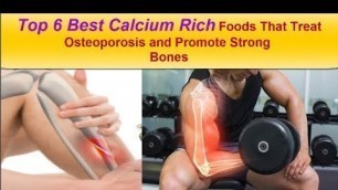 'Top 6 Best Calcium Rich Foods That Treat Osteoporosis and Promote Strong Bones'