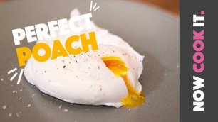 'Poach The Perfect Egg! | Now Cook It'