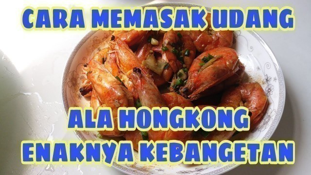 'CARA MEMASAK UDANG//ALA TKW HONGKONG//CHINESE FOOD'