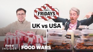 'US vs UK TGI Fridays | Food Wars'