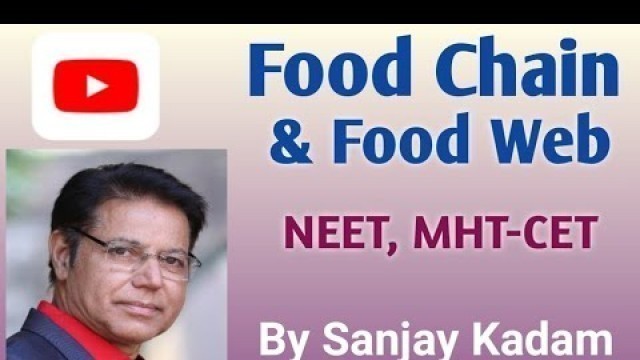 'Food Chain and Food Web |NEET, MHT-CET | By Sanjay Kadam'