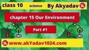 '#1 Science class 10 chapter 15 our Environment, food chain and food web by ak yadav'