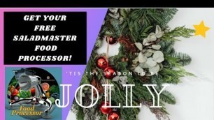 'This is the season to be JOLLY | Get your FREE Saladmaster Food Processor.'