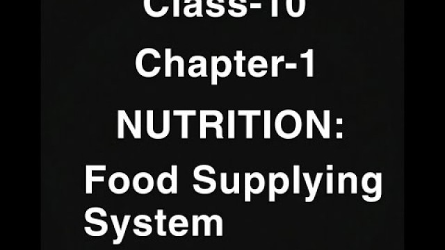 'Class-10; Chapter-1 NUTRITION:  Food Supplying System (PART-1)'