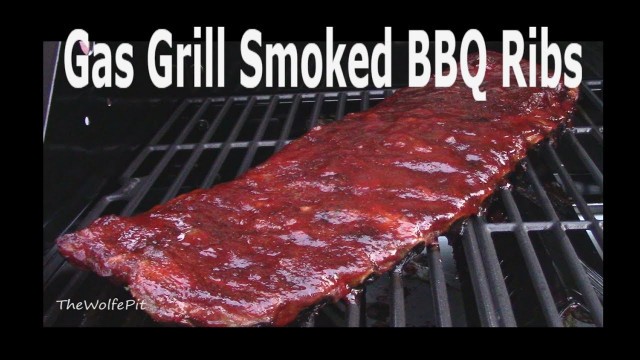 'Gas Grill Smoked BBQ Ribs - How to Smoke on a Gas Grill - The Wolfe Pit'