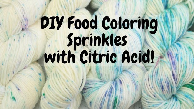 'Dyepot Weekly #223 - DIY Food Coloring Sprinkles with Citric Acid to Dye Speckled Yarn!'