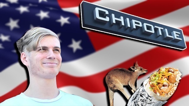 'AUSTRALIAN TRIES AMERICAN FOOD! (Chipotle)'