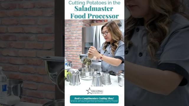 'Cutting Potatoes in the Saladmaster Food Processor'