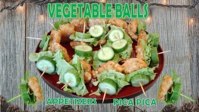 'VEGETABLE BALLS/PARTY FINGER FOOD/APPETIZERS/PICA PICA'