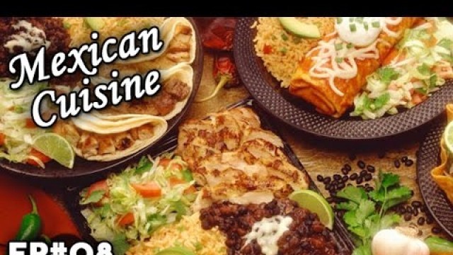 'Mexican Cuisine | Mexico | Cultural Flavors | EP 08'