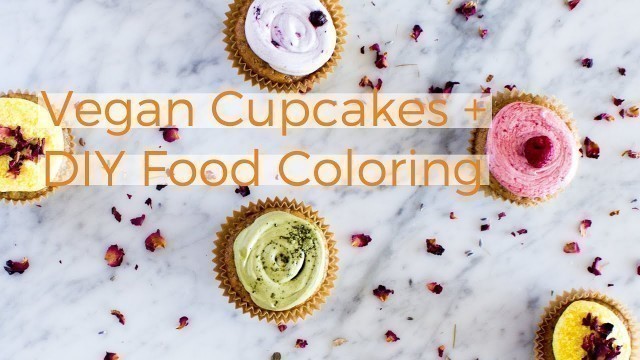 'Vegan Cupcakes + How to make Food Coloring'