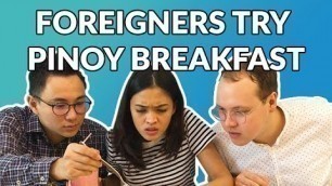 'Foreigners Try Pinoy Breakfast'