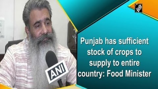 'Punjab has sufficient stock of crops to supply to entire country: Food Minister'